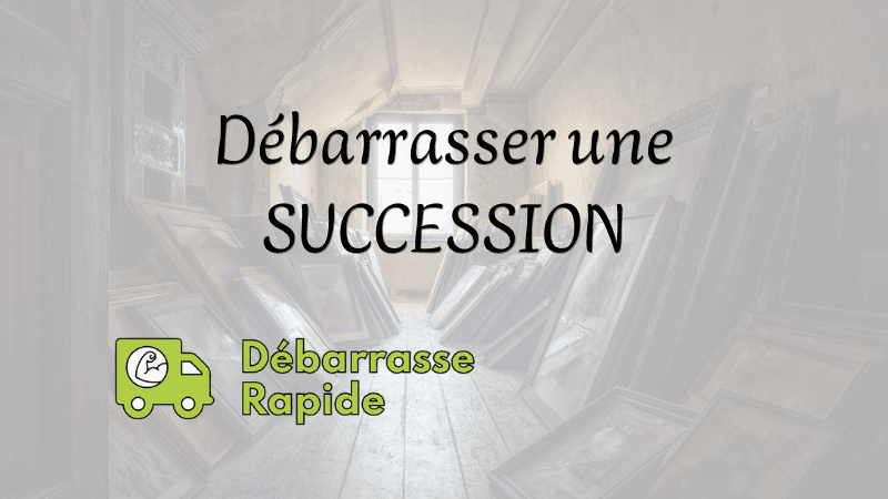 Débarras maison suite à une succession