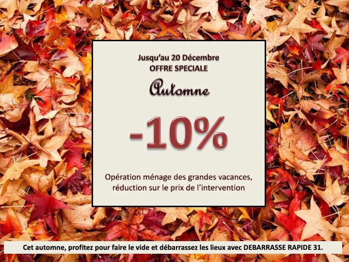 DEBARRASSE Rapide 31, offre à ses clients 10% de remise pour une intervention durant l'automne. 