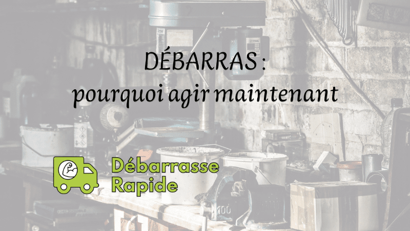 Débarras de maison, appartement, cave ou jardin : pourquoi agir maintenant