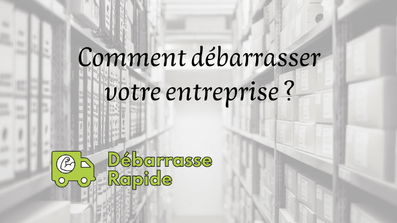 débarras dépôt atelier local usine hangar débarrasser entreprise bureaux mobilier meuble chaise fauteuil archives caisses cartons emballages gravats débarras vider