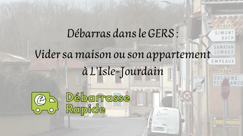 Débarras : vider maison et appartement à L’Isle-Jourdain dans le Gers